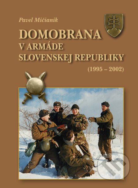 Domobrana v armáde Slovenskej republiky 1995 - 2002 - Pavel Mičianik