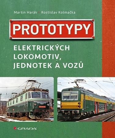 Kniha: Prototypy elektrických lokomotiv, jednotek a vozů od Harák Martin