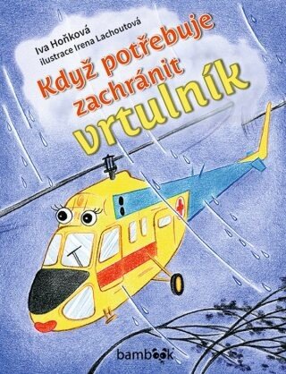 Když potřebuje zachránit vrtulník - Iva Hoňková, Irena Lachoutová - e-kniha