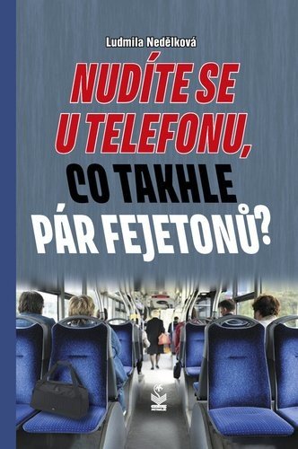 Nudíte se u telefonu, co takhle pár fejetonů? - Ludmila Nedělková