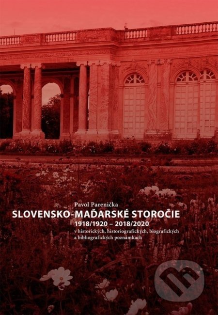 Slovensko-maďarské storočie 1918/1920 - 2018/2020 - Pavol Parenička