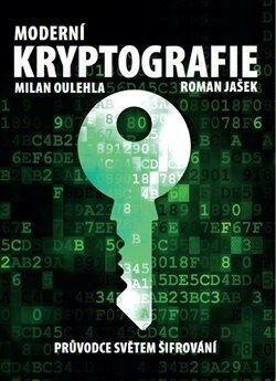 Moderní kryptografie - Milan Oulehla, Roman Jašek