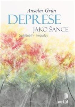 Deprese jako šance - Anselm Grün