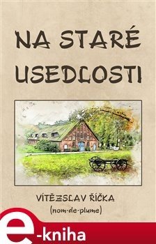 Na staré usedlosti - Vítězslav Říčka