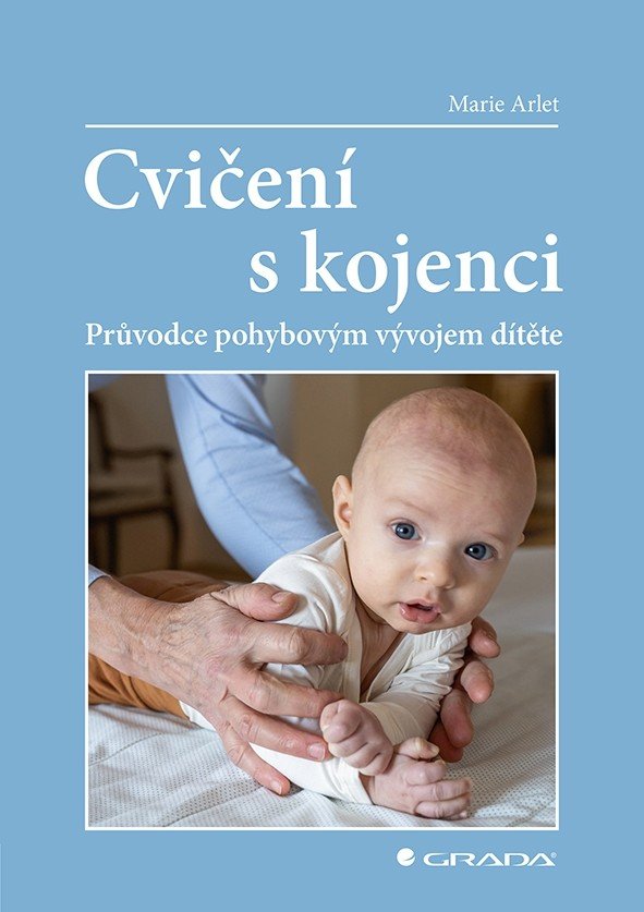 Cvičení s kojenci - Průvodce pohybovým vývojem dítěte - Arlet Marie