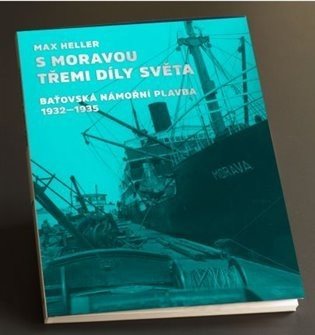 S Moravou třemi díly světa - Baťovská námořní plavba - Max Heller
