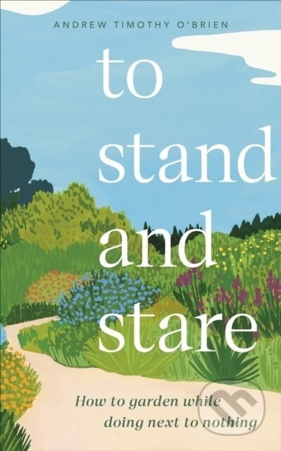 To Stand And Stare - Andrew Timothy O'Brien