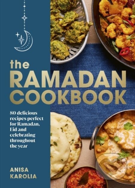 The Ramadan Cookbook - Anisa Karolia