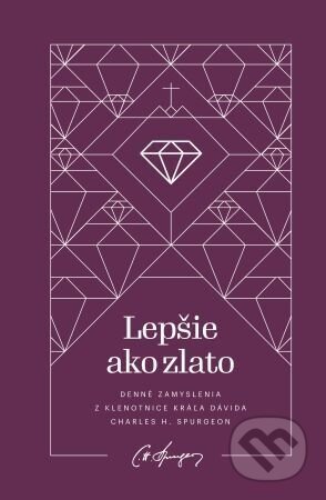 Lepšie ako zlato - Charles Haddon Spurgeon