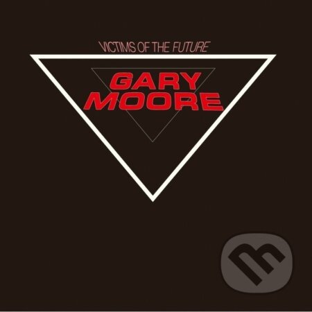 Gary Moore: Victims Of The Future - Gary Moore