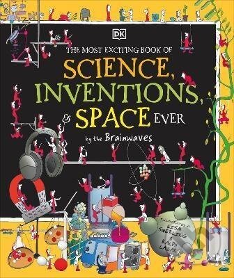 The Most Exciting Book of Science, Inventions, and Space Ever - Lisa Swerling (ilustrátor), Ralph Lazar (ilustrátor)