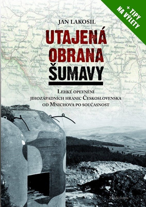 Utajená obrana Šumavy - Jan Lakosil