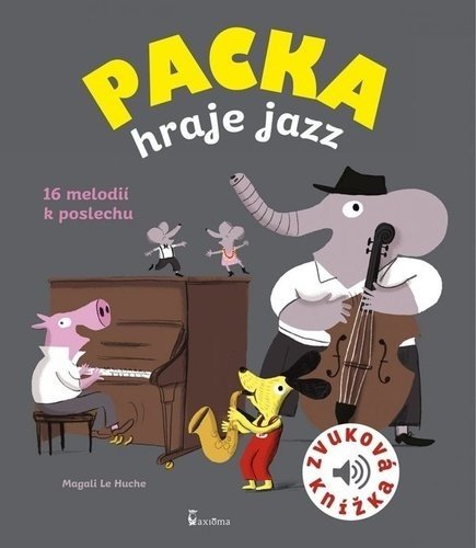 Packa hraje jazz - zvuková knížka - Huche Magali Le