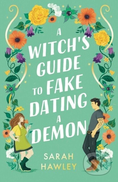 A Witch's Guide to Fake Dating a Demon - Sarah Hawley