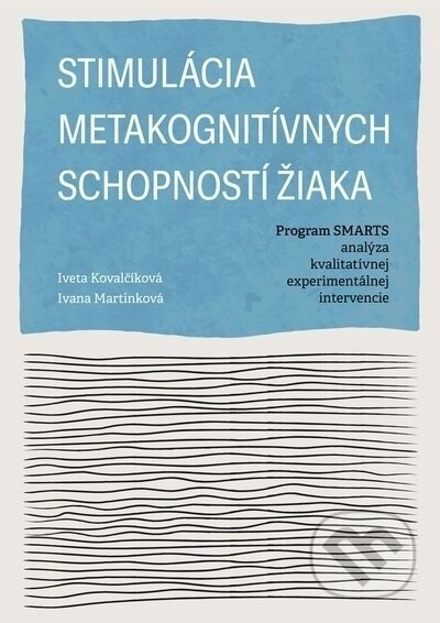 Stimulácia metakognitívnych schopností žiaka - Iveta Kovalčíková, Ivana Martinková