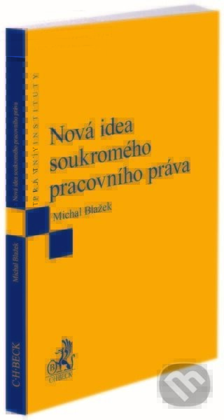 Nová idea soukromého pracovního práva - Michal Blažek