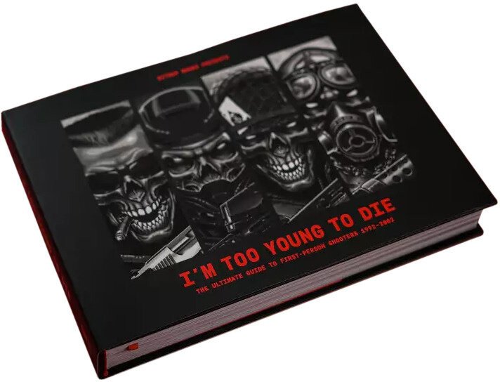 Kniha I'm Too Young To Die: The Ultimate Guide to First-Person Shooters 1992-2002 - 09781838019174