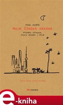 Moje čínská dekáda - Pavel Dvořák