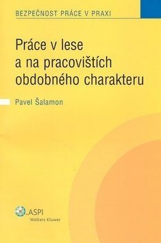 Práce v lese a na pracovištích obdobného charakteru - Pavel Šalamon