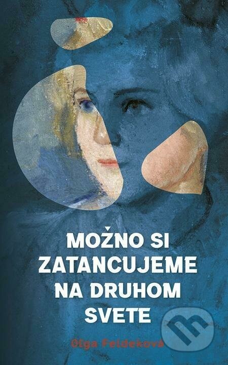 Možno si zatancujeme na druhom svete - Oľga Feldeková
