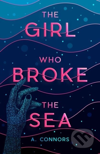 The Girl Who Broke the Sea - A. Connors