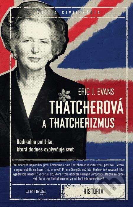 Thatcherová a thatcherizmus - Eric J. Evans