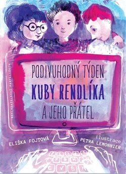 Podivuhodný týden Kuby Rendlíka a jeho přátel - Eliška Fojtová