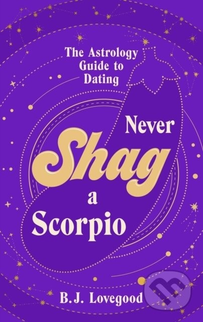 Never Shag a Scorpio - Oliver Grant
