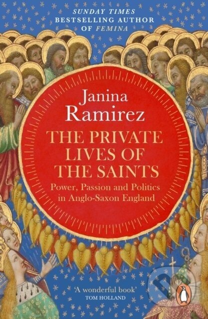 The Private Lives of the Saints - Janina Ramirez
