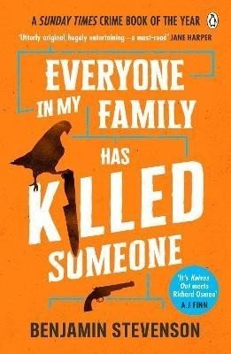 Everyone In My Family Has Killed Someone: 2022's most original murder mystery - Benjamin Stevenson