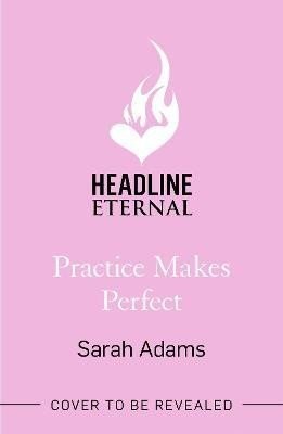 Practice Makes Perfect - Sarah Adams