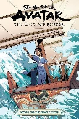 Avatar: The Last Airbender - Katara And The Pirate's Silver - Faith Erin Hicks