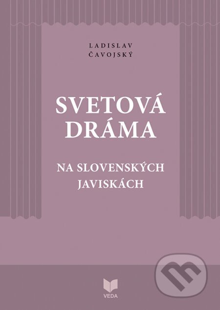 Svetová dráma na slovenských javiskách - Ladislav Čavojský