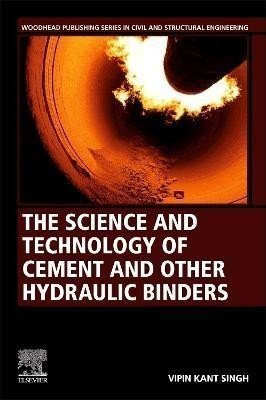 The Science and Technology of Cement and other Hydraulic Binders - Kant Singh Vipin
