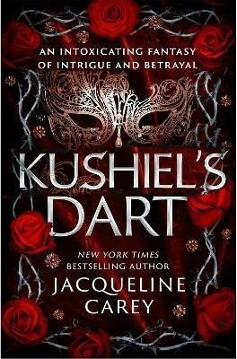 Kushiel's Dart: A Fantasy Romance Full of Magic and Desire - Jacqueline Carey