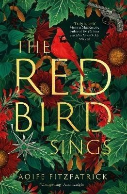The Red Bird Sings: A gothic suspense novel that will keep you up all night - 'Compelling' Anne Enright - Aoife Fitzpatrick