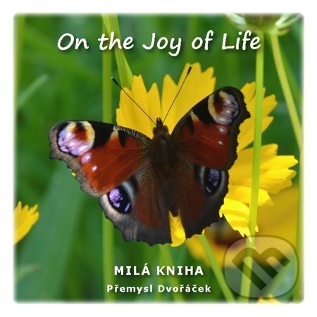 On the Joy of Life - Přemysl Dvořáček