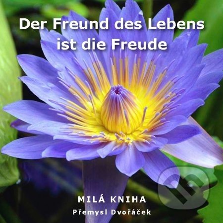 Der Freund des Lebens ist die Freude - Přemysl Dvořáček