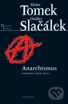 Anarchismus - Václav Tomek, Ondřej Slačálek