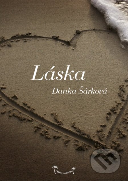 Příběhy na lehátko: Láska - Danka Šárková