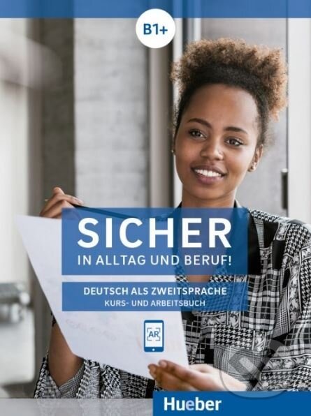Sicher in Alltag und Beruf! B1+ - Kurs- und Arbeitsbuch - Susanne Schwalb, Jutta Orth-Chambah, Michaela Perlmann-Balme