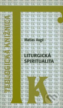 Liturgická spiritualita - Matias Augé