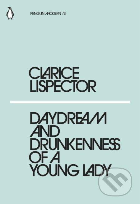 Daydream and Drunkenness of a Yong Lady - Clarice Lispector