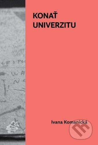 Konať univerzitu - Ivana Komanická