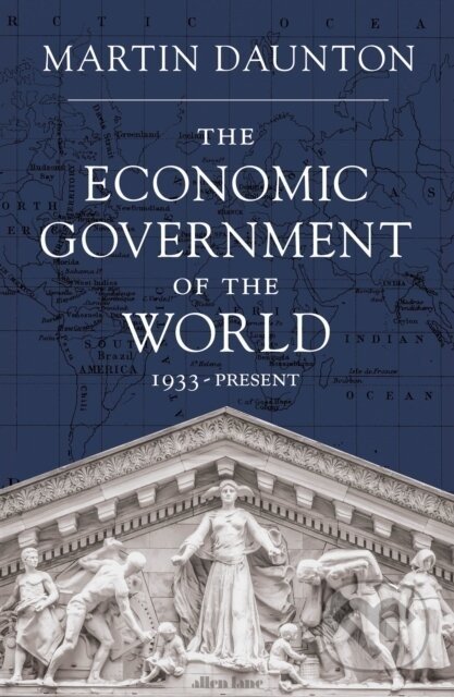 The Economic Government of the World - Martin Daunton