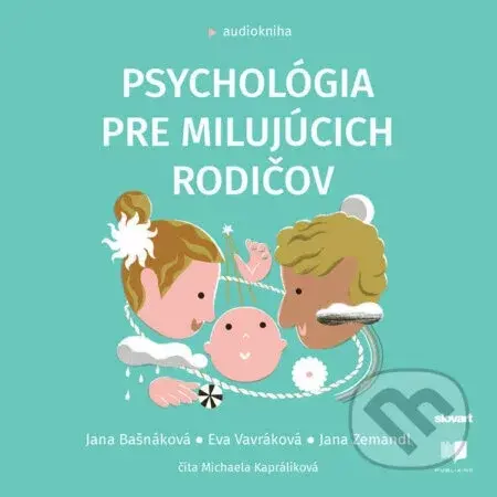 Psychológia pre milujúcich rodičov - Jana Bašnáková,Eva Vavráková,Jana Zemandl