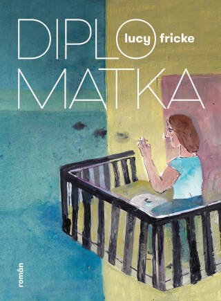 Diplomatka - Lucy Fricke - e-kniha