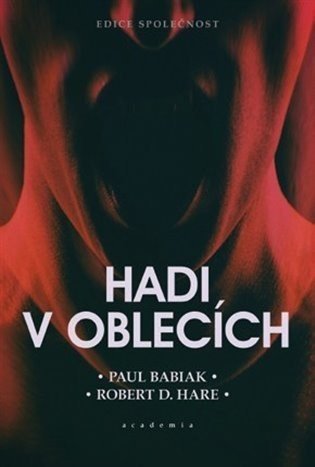 Hadi v oblecích aneb Psychopati na pracovišti: Jak je rozpoznat a jak se jim bránit - Paul Babiak