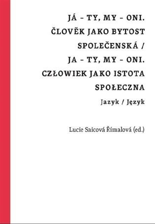 Já - ty, my - oni. Člověk jako bytost společenská / Ja - ty, my - oni. Człowiek jako istota społeczna - Římalová Lucie Saicová