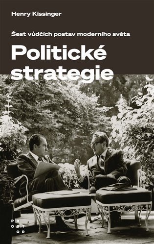 Politické strategie - Šest vůdčích postav moderního světa - Henry Kissinger